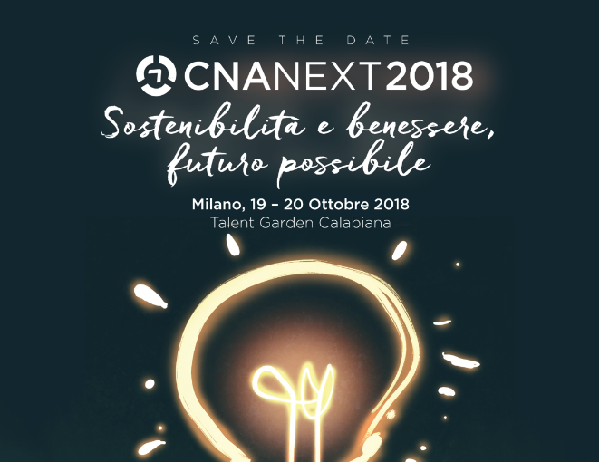 CNA NeXT 2018 – Sostenibilità e benessere, futuro possibile.